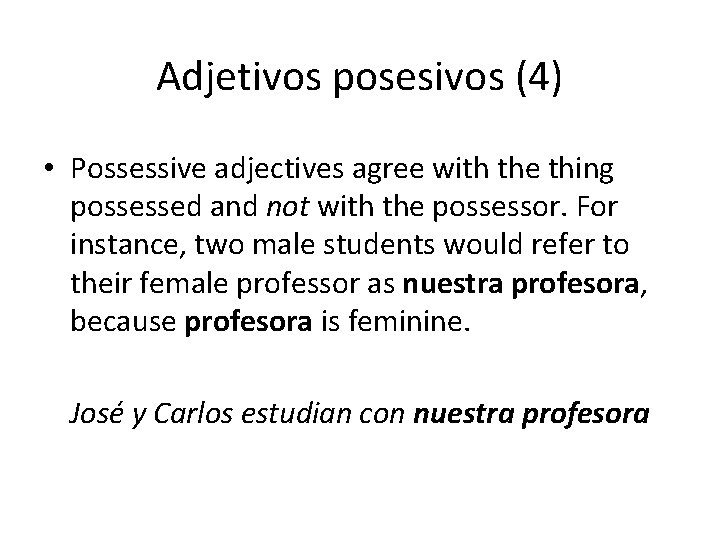 Adjetivos posesivos (4) • Possessive adjectives agree with the thing possessed and not with