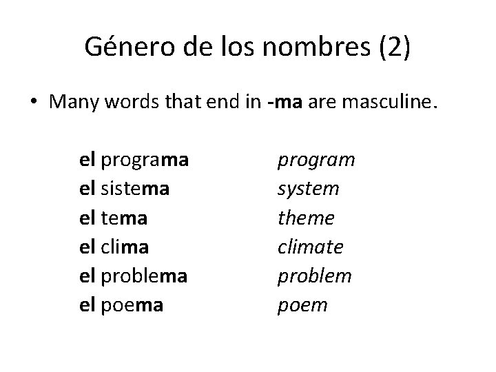 Género de los nombres (2) • Many words that end in -ma are masculine.