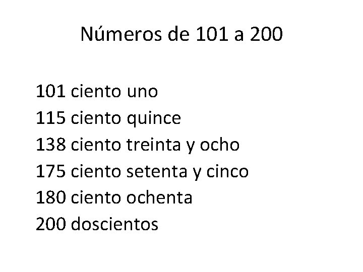 Números de 101 a 200 101 ciento uno 115 ciento quince 138 ciento treinta