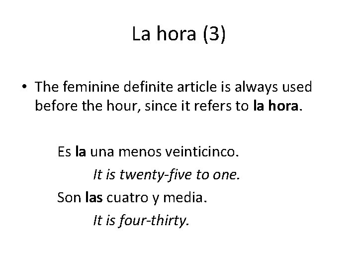 La hora (3) • The feminine definite article is always used before the hour,