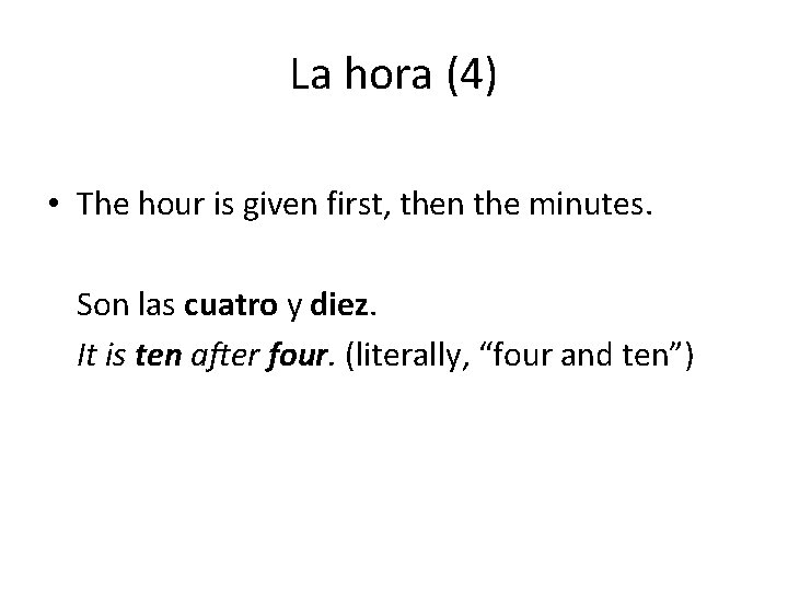 La hora (4) • The hour is given first, then the minutes. Son las