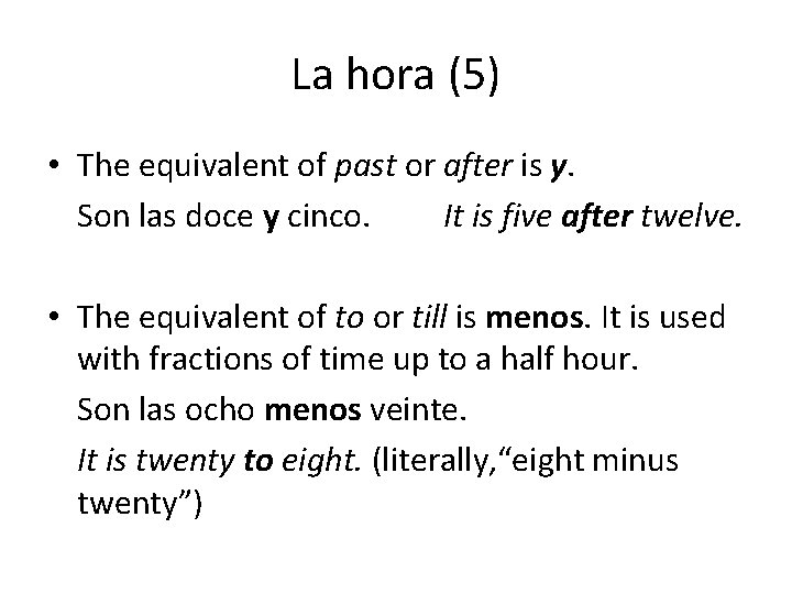 La hora (5) • The equivalent of past or after is y. Son las