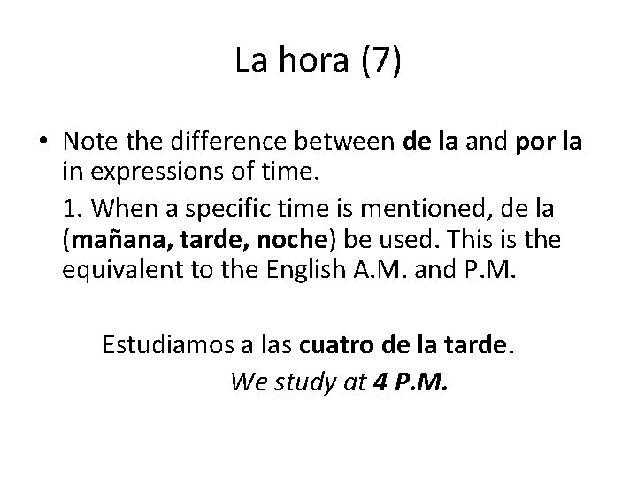 La hora (7) • Note the difference between de la and por la in