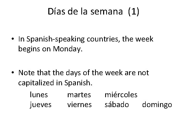 Días de la semana (1) • In Spanish-speaking countries, the week begins on Monday.