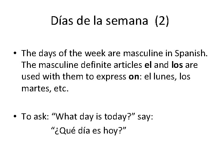 Días de la semana (2) • The days of the week are masculine in