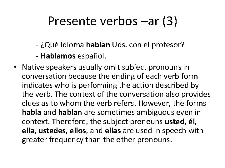 Presente verbos –ar (3) - ¿Qué idioma hablan Uds. con el profesor? - Hablamos