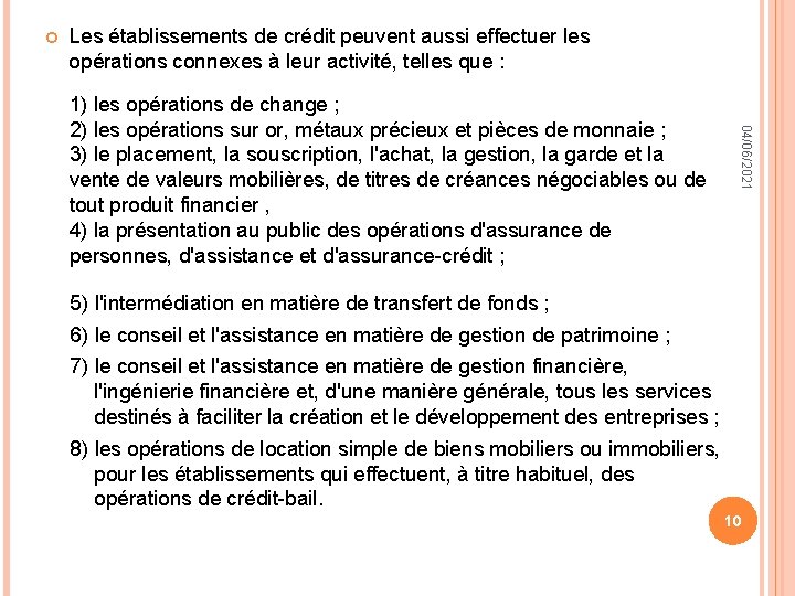  Les établissements de crédit peuvent aussi effectuer les opérations connexes à leur activité,