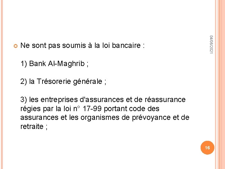 Ne sont pas soumis à la loi bancaire : 04/06/2021 1) Bank Al-Maghrib ;