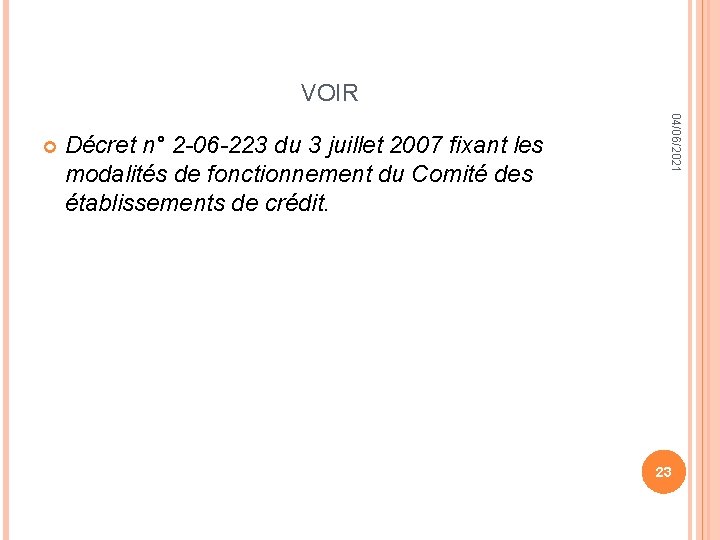 VOIR Décret n° 2 -06 -223 du 3 juillet 2007 fixant les modalités de