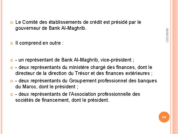 Le Comité des établissements de crédit est présidé par le gouverneur de Bank Al-Maghrib.