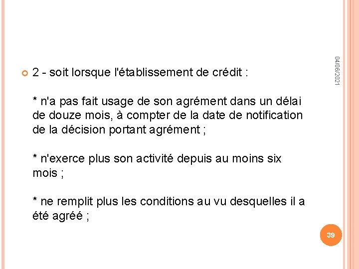 2 - soit lorsque l'établissement de crédit : 04/06/2021 * n'a pas fait usage