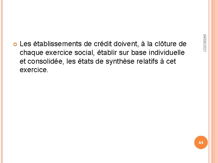 Les établissements de crédit doivent, à la clôture de chaque exercice social, établir sur