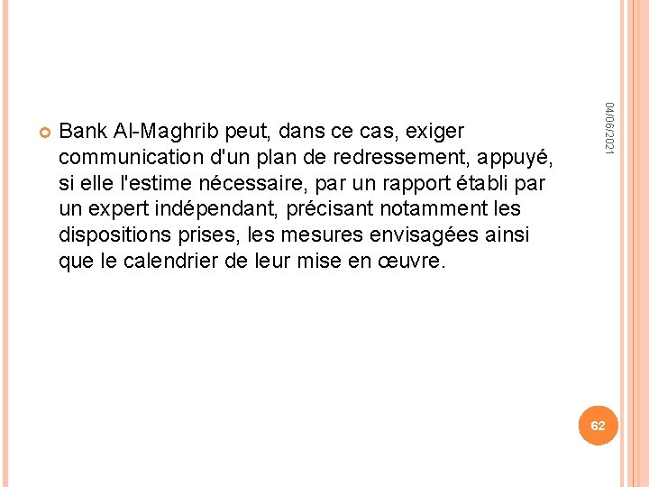 Bank Al-Maghrib peut, dans ce cas, exiger communication d'un plan de redressement, appuyé, si