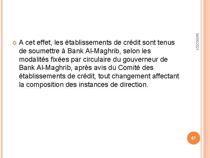 A cet effet, les établissements de crédit sont tenus de soumettre à Bank Al-Maghrib,