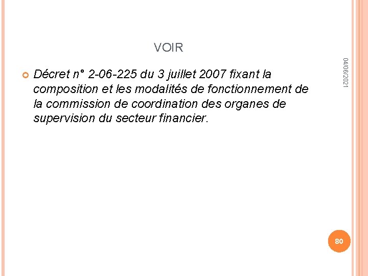 VOIR Décret n° 2 -06 -225 du 3 juillet 2007 fixant la composition et