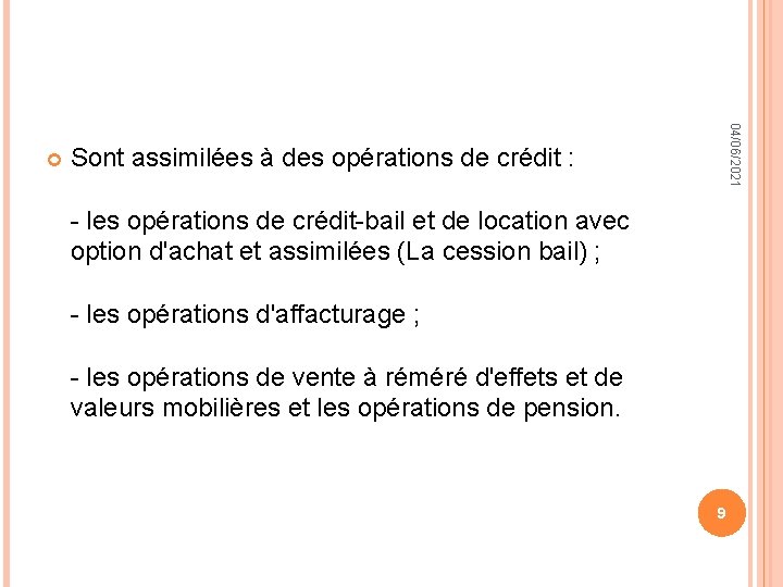 04/06/2021 Sont assimilées à des opérations de crédit : - les opérations de crédit-bail