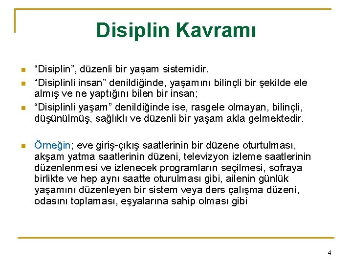 Disiplin Kavramı n n “Disiplin”, düzenli bir yaşam sistemidir. “Disiplinli insan” denildiğinde, yaşamını bilinçli