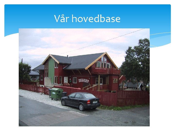 Vår hovedbase 