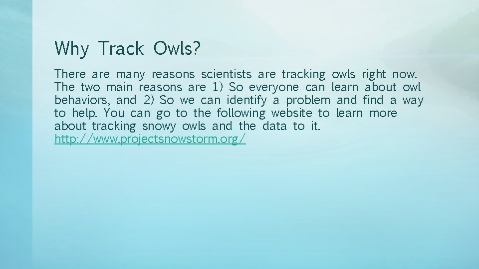 Why Track Owls? There are many reasons scientists are tracking owls right now. The