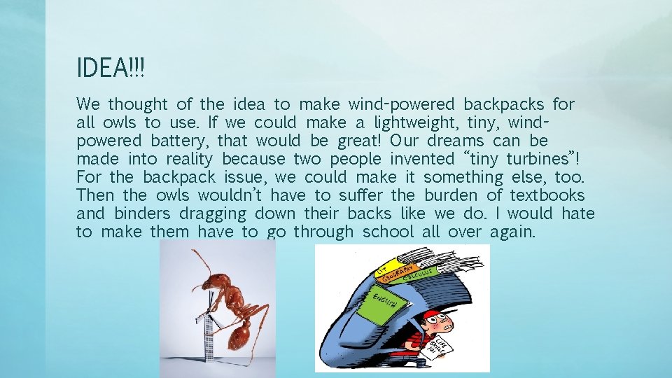 IDEA!!! We thought of the idea to make wind-powered backpacks for all owls to