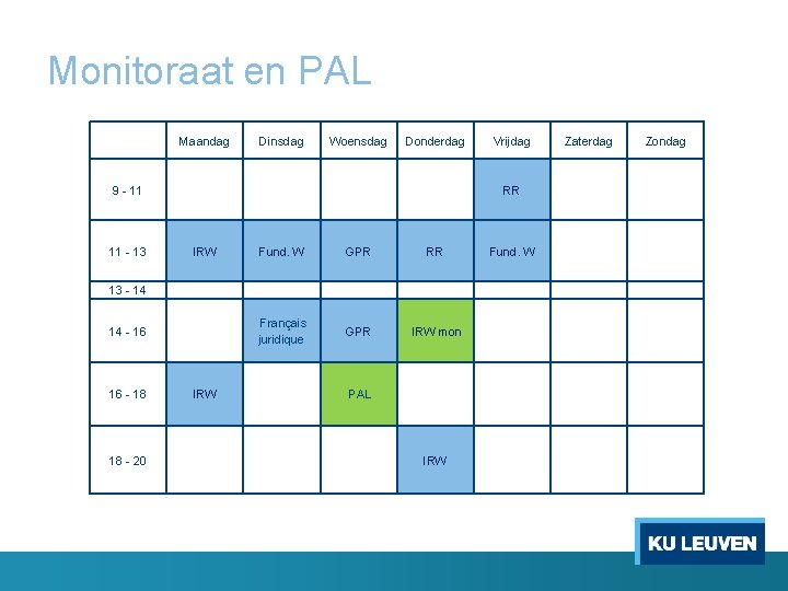 Monitoraat en PAL Maandag Dinsdag Woensdag Donderdag 9 - 11 11 - 13 RR