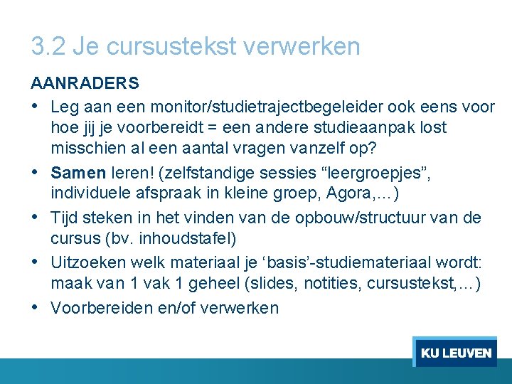 3. 2 Je cursustekst verwerken AANRADERS • Leg aan een monitor/studietrajectbegeleider ook eens voor