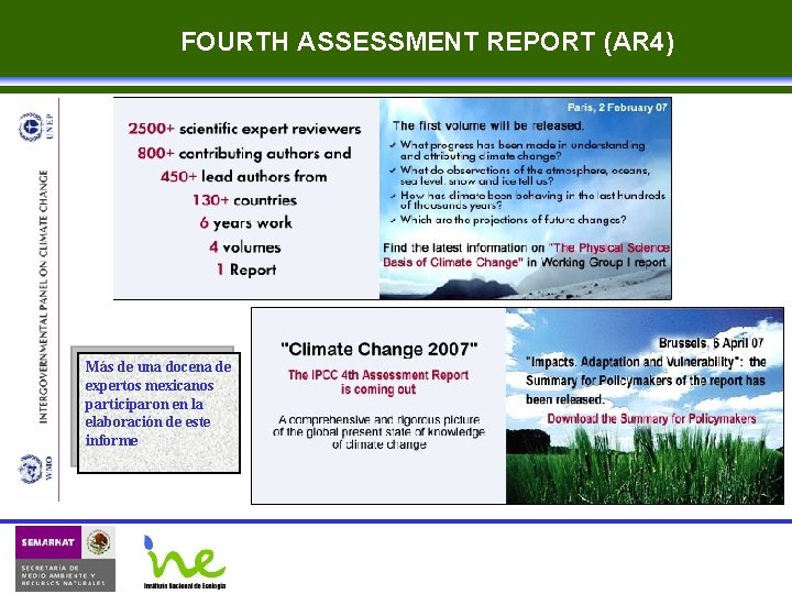 FOURTH ASSESSMENT REPORT (AR 4) Más de una docena de expertos mexicanos participaron en