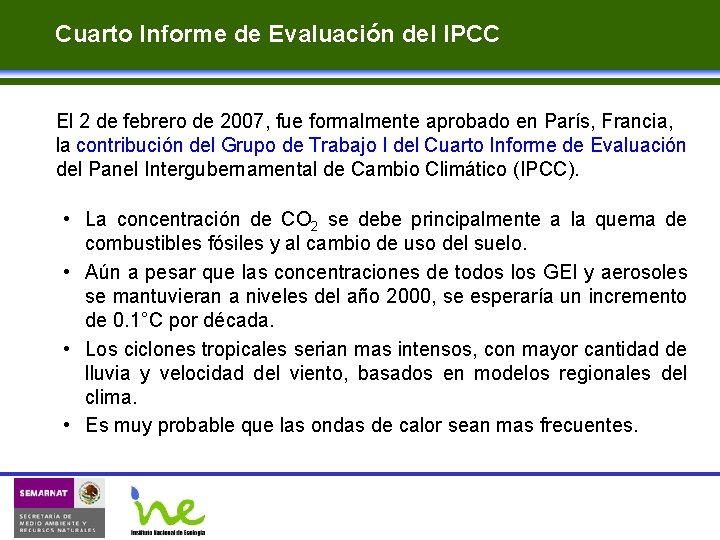 Cuarto Informe de Evaluación del IPCC El 2 de febrero de 2007, fue formalmente