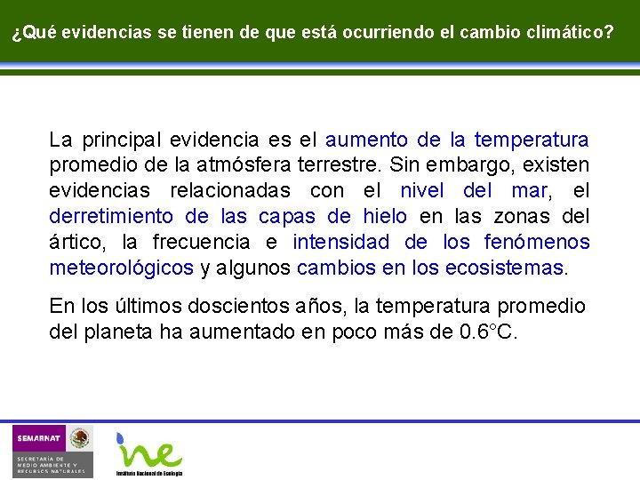 ¿Qué evidencias se tienen de que está ocurriendo el cambio climático? La principal evidencia