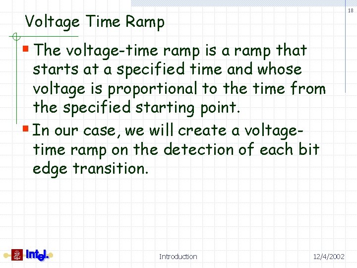 18 Voltage Time Ramp § The voltage-time ramp is a ramp that starts at