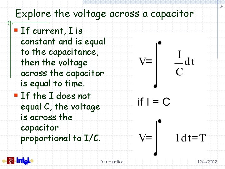 19 Explore the voltage across a capacitor § If current, I is constant and