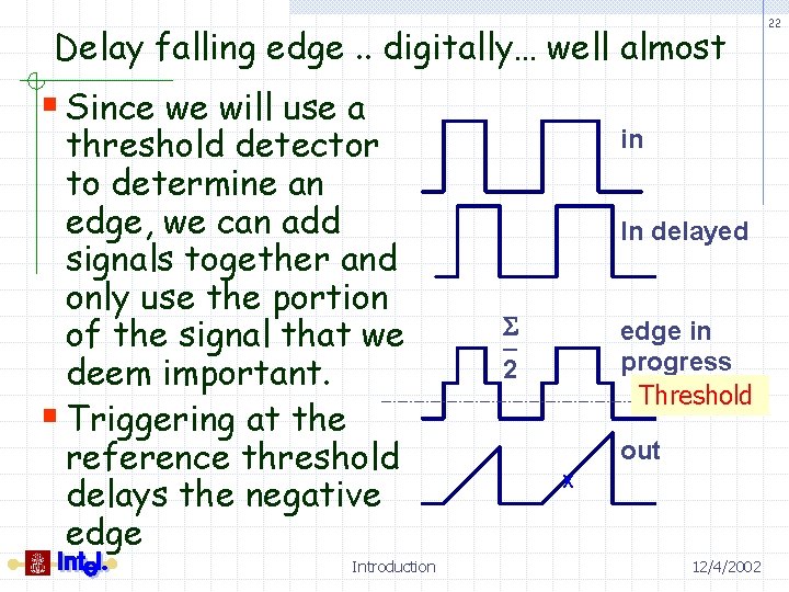 Delay falling edge. . digitally… well almost § Since we will use a threshold