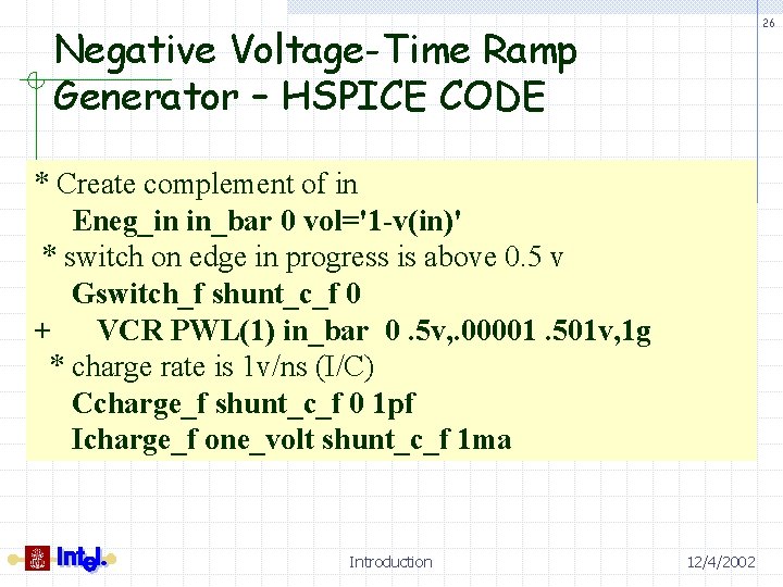 26 Negative Voltage-Time Ramp Generator – HSPICE CODE * Create complement of in Eneg_in