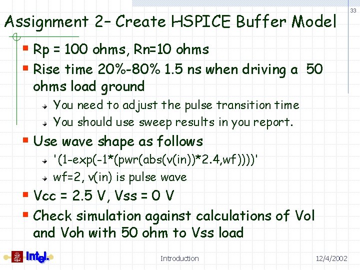 Assignment 2– Create HSPICE Buffer Model § Rp = 100 ohms, Rn=10 ohms §