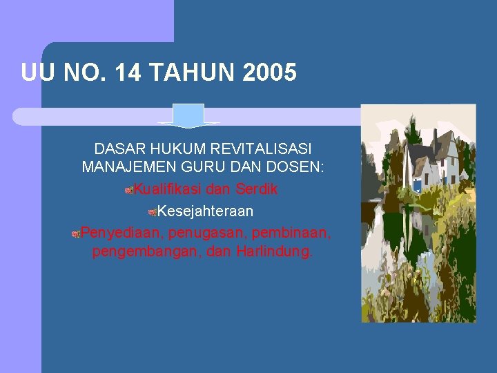 UU NO. 14 TAHUN 2005 DASAR HUKUM REVITALISASI MANAJEMEN GURU DAN DOSEN: Kualifikasi dan