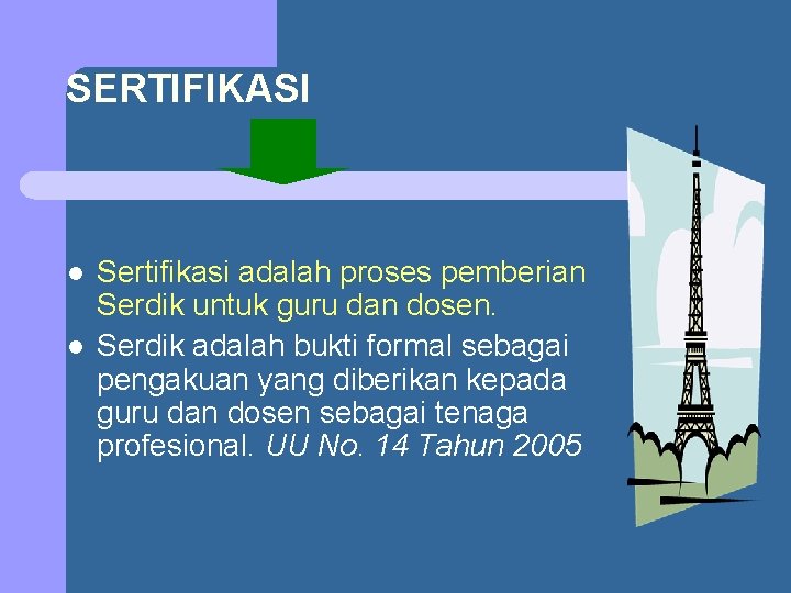 SERTIFIKASI l l Sertifikasi adalah proses pemberian Serdik untuk guru dan dosen. Serdik adalah