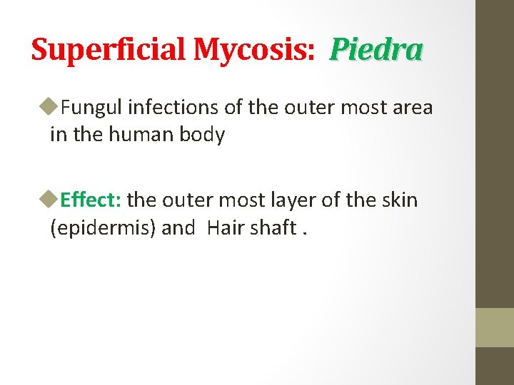 Superficial Mycosis: Piedra u. Fungul infections of the outer most area in the human