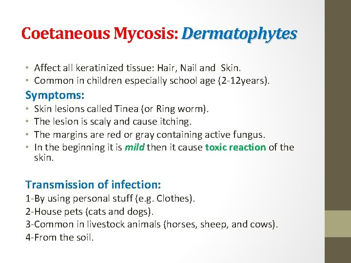 Coetaneous Mycosis: Dermatophytes • Affect all keratinized tissue: Hair, Nail and Skin. • Common