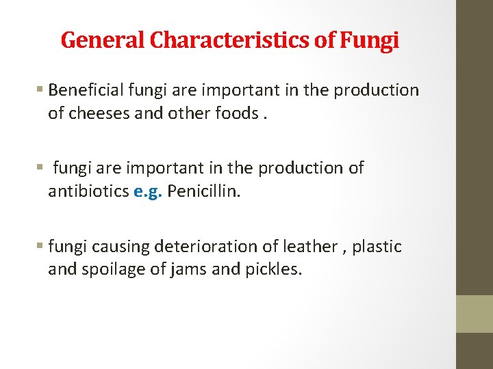 General Characteristics of Fungi § Beneficial fungi are important in the production of cheeses