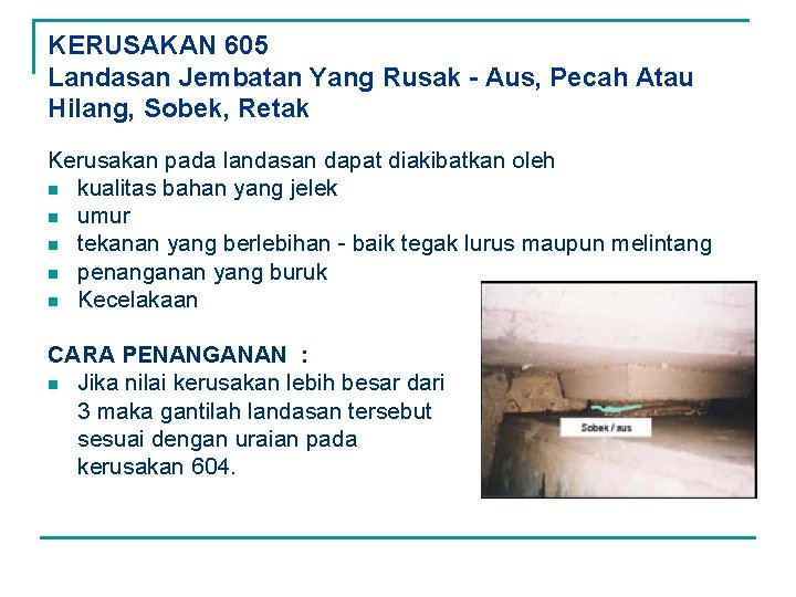 KERUSAKAN 605 Landasan Jembatan Yang Rusak - Aus, Pecah Atau Hilang, Sobek, Retak Kerusakan