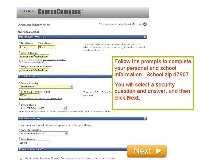 Follow the prompts to complete your personal and school information. School zip 47907 You