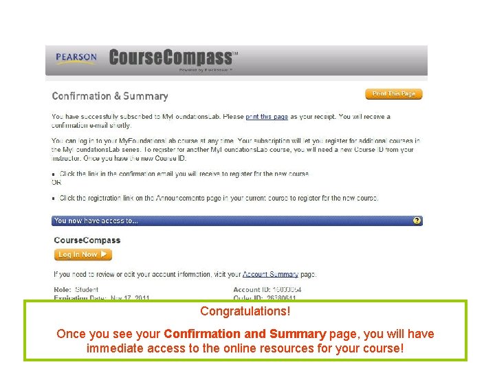 Congratulations! Once you see your Confirmation and Summary page, you will have immediate access
