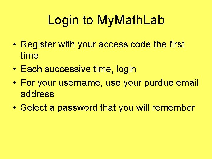 Login to My. Math. Lab • Register with your access code the first time