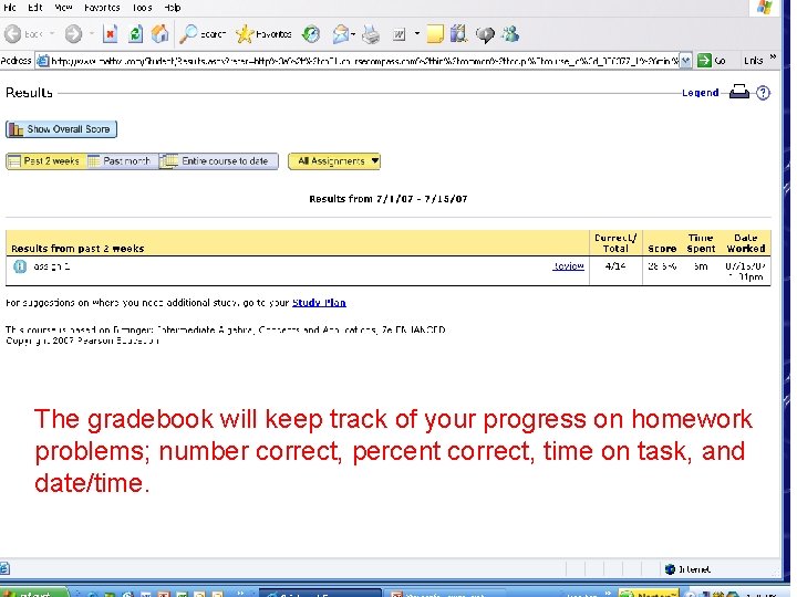 The gradebook will keep track of your progress on homework problems; number correct, percent