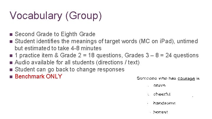 Vocabulary (Group) n n n Second Grade to Eighth Grade Student identifies the meanings