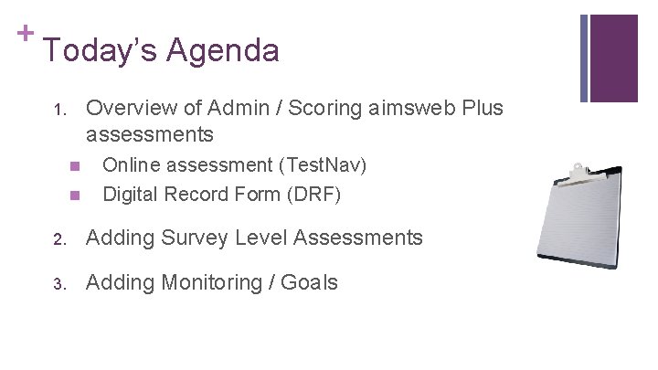 + Today’s Agenda Overview of Admin / Scoring aimsweb Plus assessments 1. n n