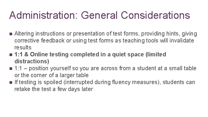 Administration: General Considerations n n Altering instructions or presentation of test forms, providing hints,