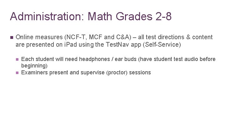 Administration: Math Grades 2 -8 n Online measures (NCF-T, MCF and C&A) – all