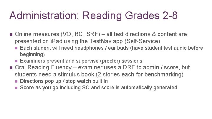 Administration: Reading Grades 2 -8 n Online measures (VO, RC, SRF) – all test