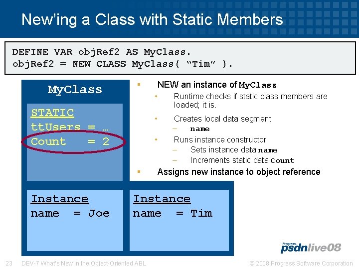 New’ing a Class with Static Members DEFINE VAR obj. Ref 2 AS My. Class.